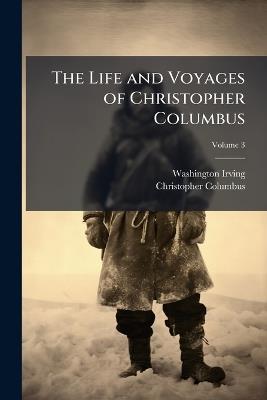 The Life and Voyages of Christopher Columbus - Washington Irving,Christopher Columbus - cover