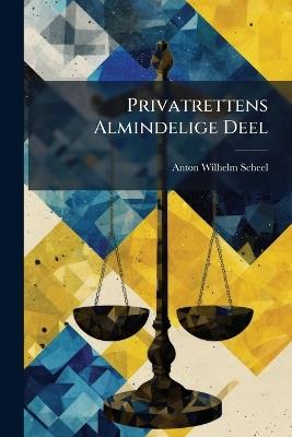 Privatrettens Almindelige Deel - Anton Wilhelm Scheel - cover