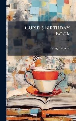 Cupid's Birthday Book - George Johnston - cover