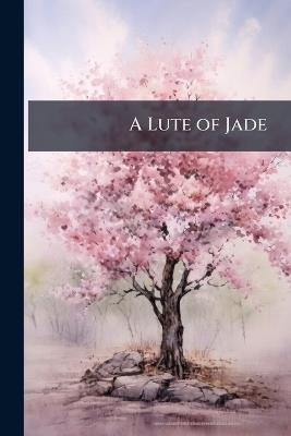 A Lute of Jade - cover