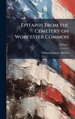 Epitaphs From the Cemetery on Worcester Common - William Sumner Barton - cover