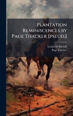 Plantation Reminiscences by Page Thacker [pseud.] - Letitia M Burwell,Page Thacker - cover