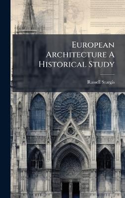 European Architecture A Historical Study - Russell Sturgis - cover