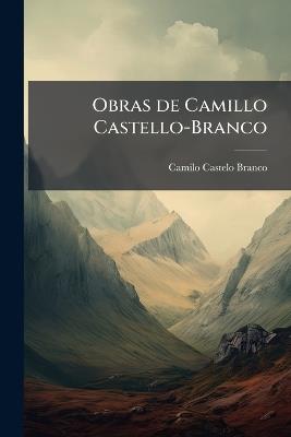 Obras de Camillo Castello-Branco - Camilo Castelo Branco - cover