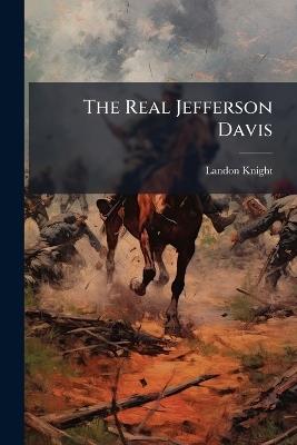 The Real Jefferson Davis - Landon Knight - cover