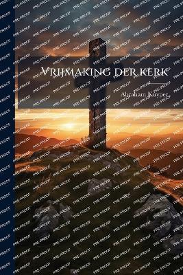 Vrijmaking der kerk - Abraham Kuyper - cover