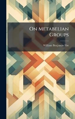 On Metabelian Groups - William Benjamin Fite - cover