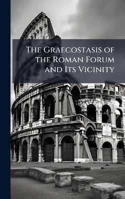 The Graecostasis of the Roman Forum and Its Vicinity - cover