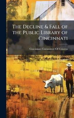 The Decline & Fall of the Public Library of Cincinnati - cover