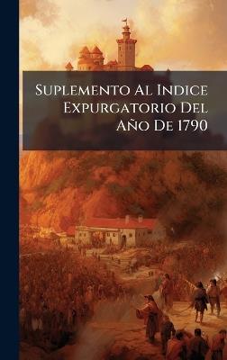 Suplemento Al Indice Expurgatorio Del Año De 1790 - cover