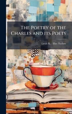 The Poetry of the Charles and its Poets - Louis K Harlow - cover