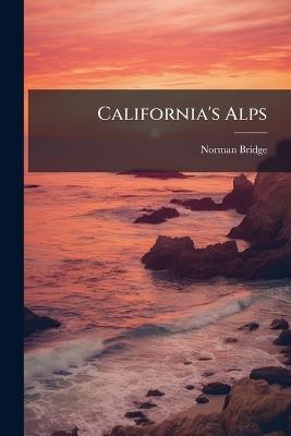 California's Alps - Norman Bridge - cover
