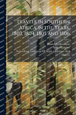 Travels in Southern Africa in the Years, 1803, 1804, 1805 and 1806 - Hinrich Lichtenstein,Anne Plumptre - cover