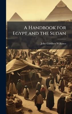 A Handbook for Egypt and the Sudan - John Gardner Wilkinso - cover