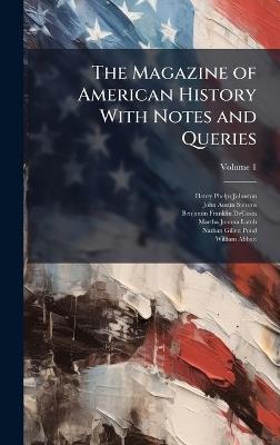 The Magazine of American History With Notes and Queries - Henry Phelps Johnston,John Austin Stevens,Benjamin Franklin Decosta - cover