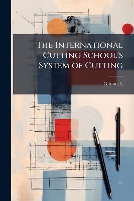 The International Cutting School's System of Cutting - cover