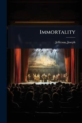 Immortality - Joseph Jefferson - cover