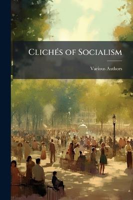 ClichÃ(c)s of Socialism - Various Authors - cover