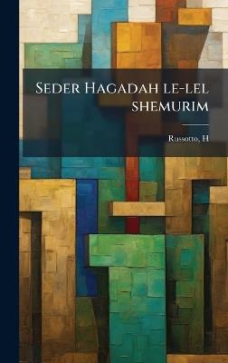 Seder Hagadah le-lel shemurim - Russotto H - cover
