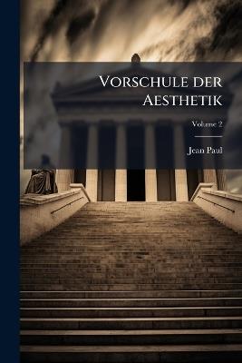 Vorschule der Aesthetik - Jean Paul 1763-1825 - cover