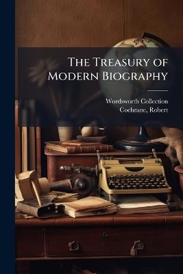 The Treasury of Modern Biography - Wordsworth Collection,Cochrane Robert - cover