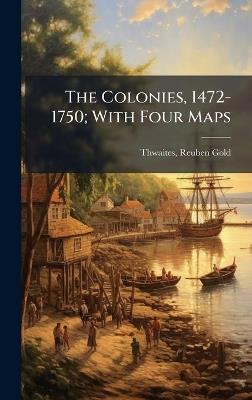 The Colonies, 1472-1750; With Four Maps - cover