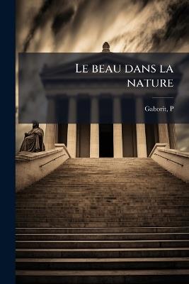 Le beau dans la nature - Gaborit P (Prosper) - cover