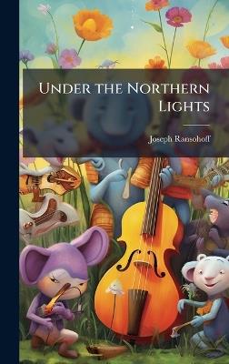 Under the Northern Lights - Joseph Ransohoff - cover