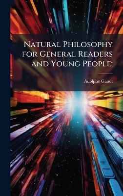 Natural Philosophy for General Readers and Young People; - Adolphe Ganot - cover
