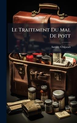Le Traitement Du Mal De Pott - Antony Chipault - cover