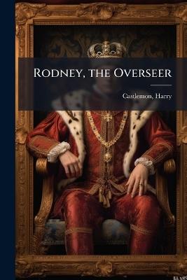 Rodney, the Overseer - Harry Castlemon - cover
