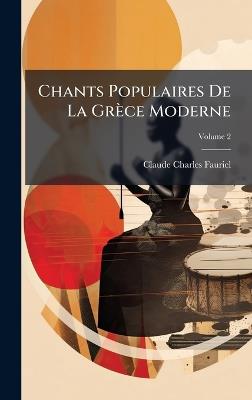 Chants Populaires De La Grèce Moderne - Claude Charles Fauriel - cover
