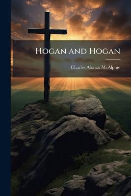 Hogan and Hogan - Charles Alonzo McAlpine - cover