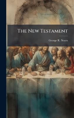 The New Testament - George R Noyes - cover