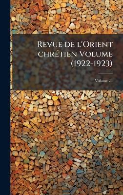 Revue de l'Orient chrÃ(c)tien Volume (1922-1923) - Anonymous - cover