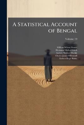 A Statistical Account of Bengal - William Wilson Hunter,Hermann Michael Kisch,Andrew Wallace MacKie - cover