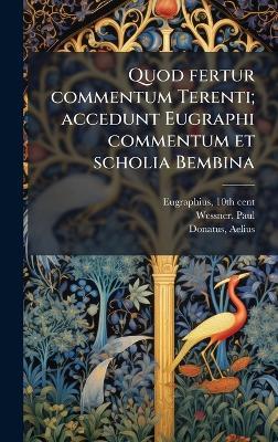 Quod fertur commentum Terenti; accedunt Eugraphi commentum et scholia Bembina - 10th Cent Eugraphius,Paul Wessner,Biblioteca Ambrosiana - cover