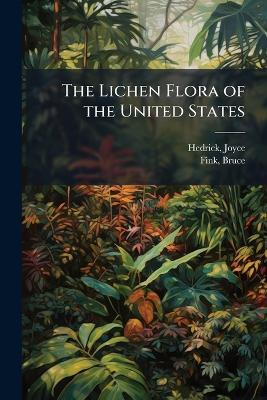 The Lichen Flora of the United States - Joyce Hedrick,Bruce Fink - cover