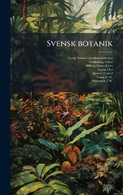 Svensk botanik - Kungl Svenska Vetenskapsakademien,Göran Wahlenberg,Gustav Johan Billberg - cover