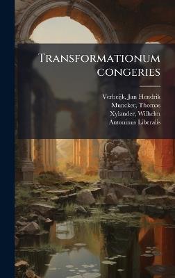 Transformationum congeries - Jan Hendrik Verheijk,Thomas Muncker,Wilhelm Xylander - cover