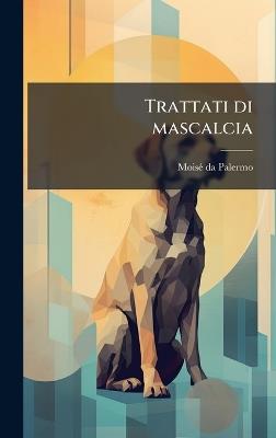 Trattati di mascalcia - Moisã(c) Da Palermo - cover