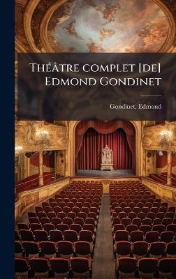 ThÃ(c)âtre complet [de] Edmond Gondinet - Edmond Gondinet - cover