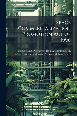 Space Commercialization Promotion Act of 1996 - cover
