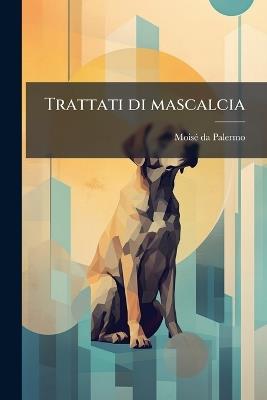 Trattati di mascalcia - Moisã(c) Da Palermo - cover