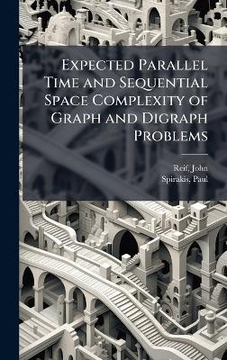 Expected Parallel Time and Sequential Space Complexity of Graph and Digraph Problems - John Reif,Paul Spirakis - cover