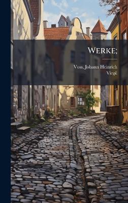 Werke; - Johann Heinrich Voss,Virgil Virgil - cover