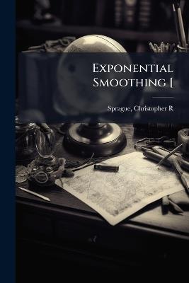 Exponential Smoothing [ - Christopher R Sprague - cover