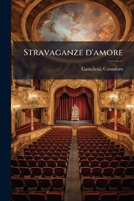 Stravaganze d'amore - Cristoforo Castelletti - cover