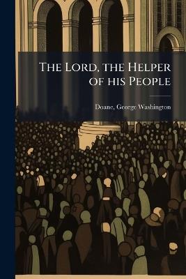 The Lord, the Helper of his People - George Washington Doane - cover