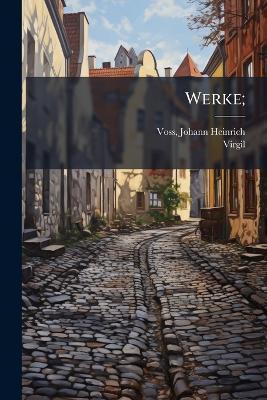 Werke; - Johann Heinrich Voss,Virgil Virgil - cover